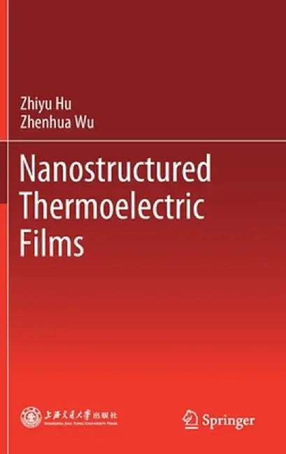 Nanostructured Thermoelectric Films by Zhiyu Hu