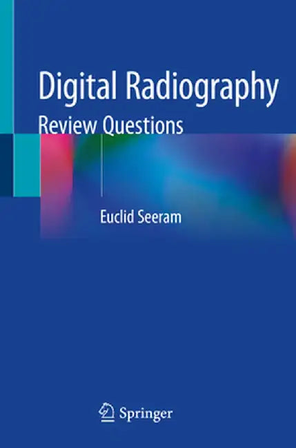 Digital Radiography: Review Questions by Euclid Seeram