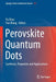 Perovskite Quantum Dots: Synthesis, Properties and Applications by Ye Zhou