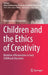 Children and the Ethics of Creativity: Rhythmic Affectensities in Early Childhood Education by Victoria Jane Hargraves