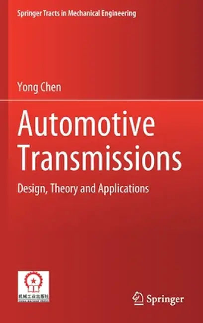 Automotive Transmissions: Design, Theory and Applications by Yong Chen