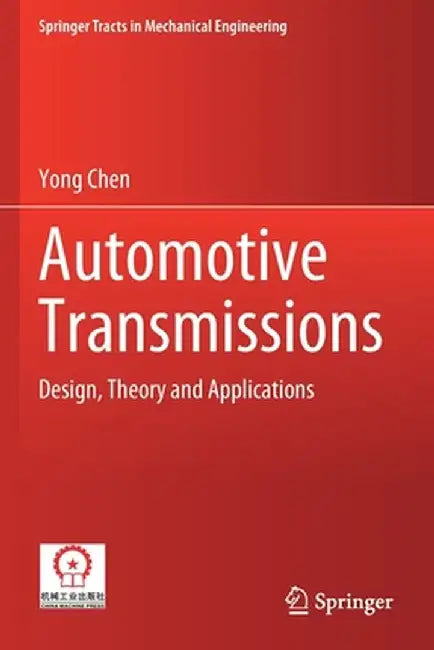 Automotive Transmissions: Design, Theory and Applications by Yong Chen
