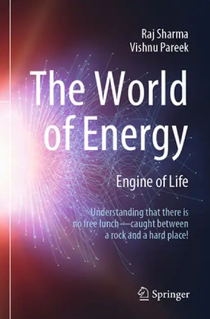 The World of Energy: Engine of Life by Raj Sharma