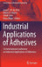 Industrial Applications of Adhesives: 1st International Conference on Industrial Applications of Adhesives by Lucas F. M. Da Silva