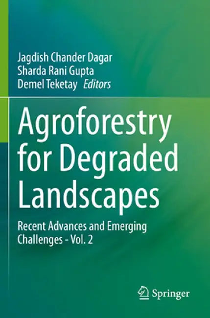 Agroforestry for Degraded Landscapes: Recent Advances and Emerging Challenges - Vol. 2 by Jagdish Chander Dagar