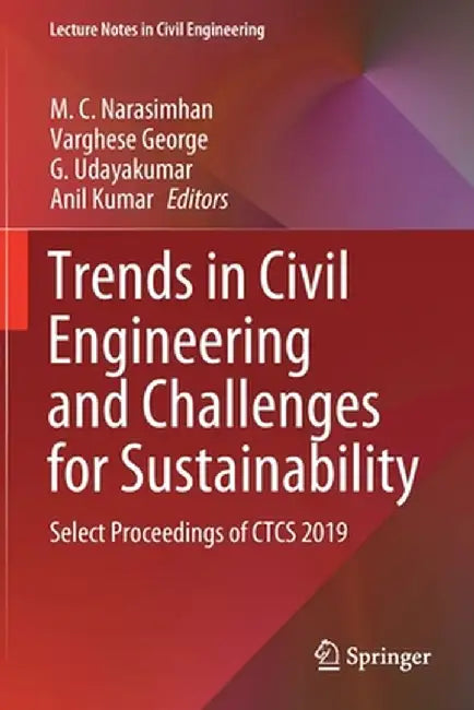 Trends in Civil Engineering and Challenges for Sustainability: Select Proceedings of Ctcs 2019 by M. C. Narasimhan
