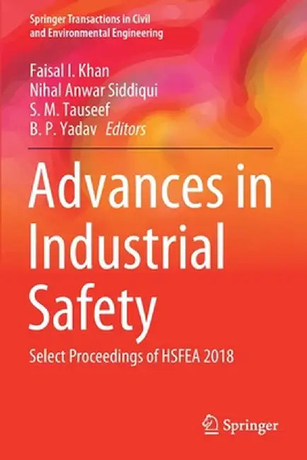 Advances in Industrial Safety: Select Proceedings of Hsfea 2018 by Faisal I. Khan