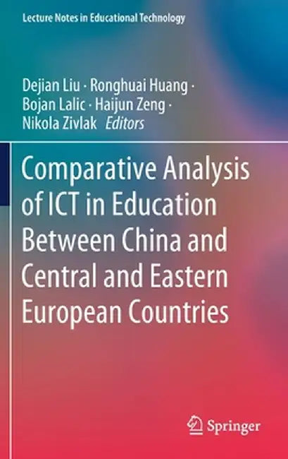 Comparative Analysis of ICT in Education Between China and Central and Eastern European Countries by Dejian Liu