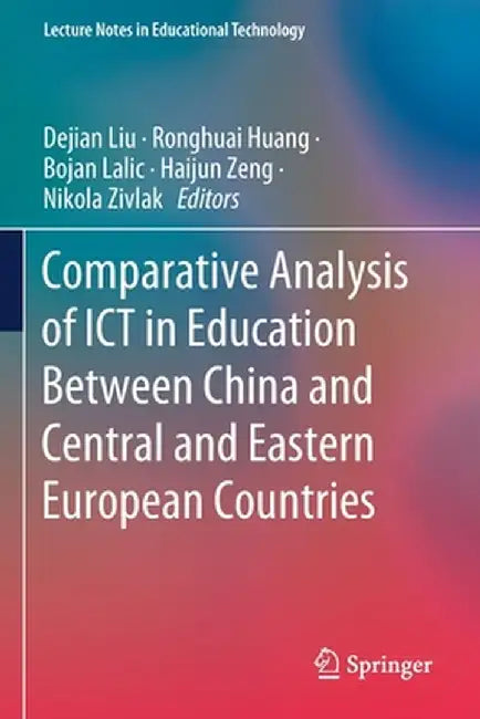 Comparative Analysis of ICT in Education Between China and Central and Eastern European Countries by Dejian Liu