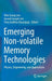 Emerging Non-Volatile Memory Technologies: Physics, Engineering, and Applications by Wen Siang Lew