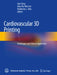 Cardiovascular 3D Printing: Techniques and Clinical Application by Jian Yang