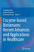 Enzyme-based Biosensors: Recent Advances and Appli by Sanjukta Patra