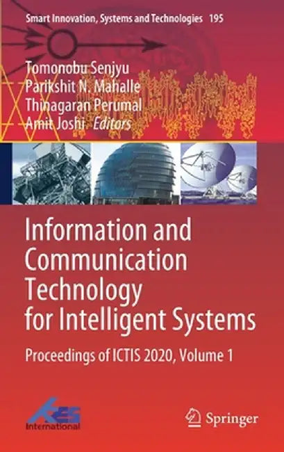 Information and Communication Technology for Intelligent Systems: Proceedings of Ictis 2020, Volume 1 by Tomonobu Senjyu