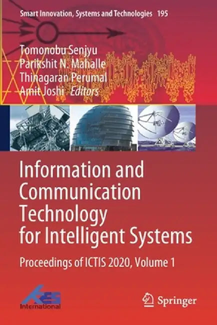 Information and Communication Technology for Intelligent Systems: Proceedings of Ictis 2020, Volume 1 by Tomonobu Senjyu