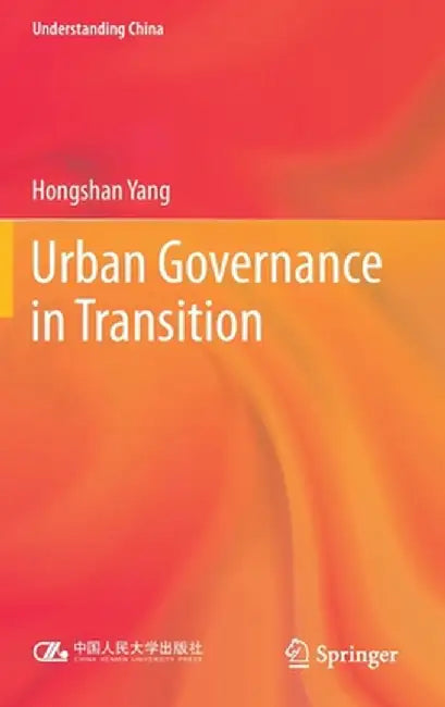 Urban Governance in Transition by Hongshan Yang
