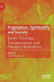 Pragmatism, Spirituality and Society: Border Crossings, Transformations and Planetary Realizations by Ananta Kumar Giri