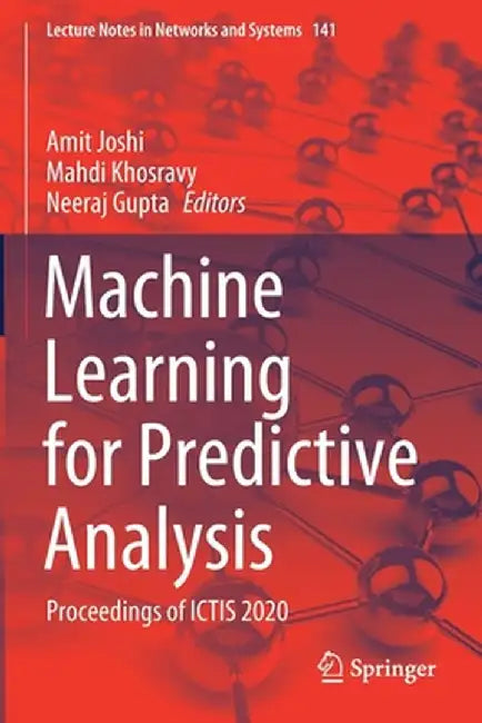 Machine Learning for Predictive Analysis: Proceedings of Ictis 2020 by Amit Joshi