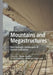 Mountains and Megastructures: Neo-Geologic Landscapes of Human Endeavour by Martin Beattie