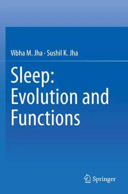 Sleep: Evolution and Functions by Vibha M. Jha