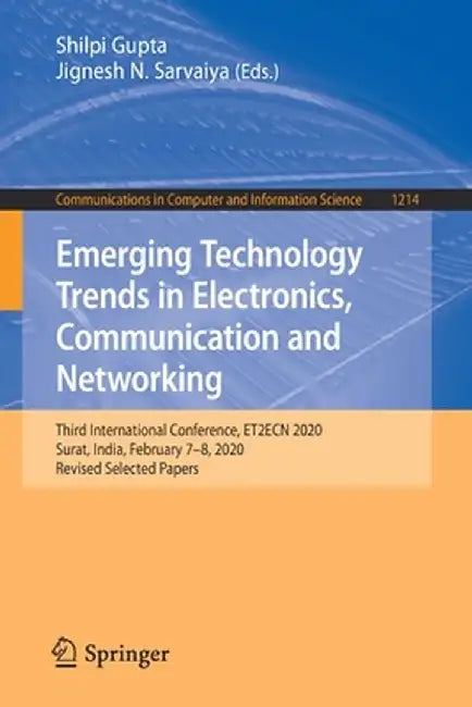 Emerging Technology Trends in Electronics, Communication and Networking: Third International Conference, Et2ecn 2020, Surat, India, February 7-8, 2020 by Shilpi Gupta