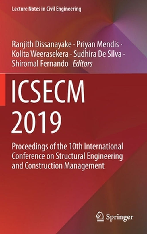 Icsecm 2019: Proceedings of the 10th International Conference on Structural Engineering and Construction Management by Ranjith Dissanayake