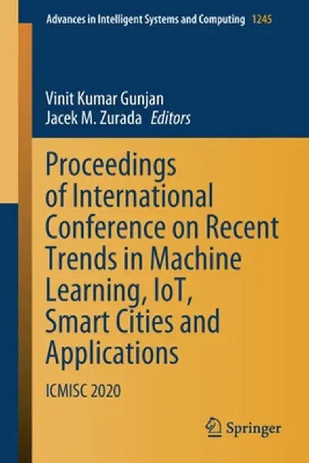 Proceedings of International Conference on Recent Trends in Machine Learning, Iot, Smart Cities and Applications: Icmisc 2020 by Vinit Kumar Gunjan