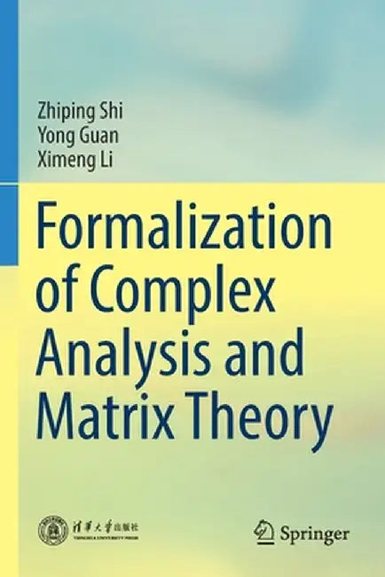 Formalization of Complex Analysis and Matrix Theory by Zhiping Shi