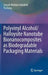 Polyvinyl Alcohol/Halloysite Nanotube Bionanocomposites as Biodegradable Packaging Materials by Zainab Waheed Abdullah