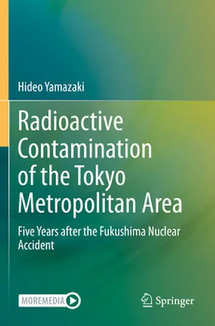Radioactive Contamination of the Tokyo Metropolitan Area: Five Years After the Fukushima Nuclear Accident by Hideo Yamazaki