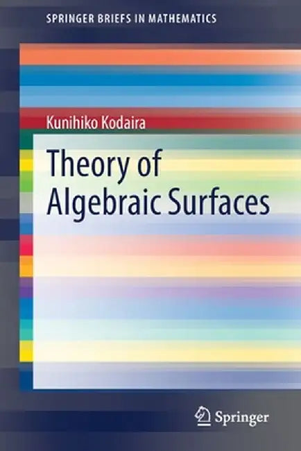 Theory of Algebraic Surfaces by Kunihiko Kodaira