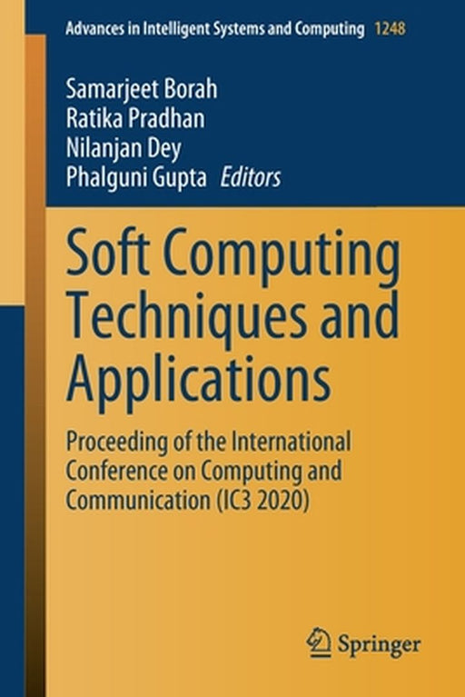 Soft Computing Techniques and Applications: Proceeding of the International Conference on Computing and Communication (Ic3 2020) by Samarjeet Borah