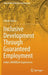 Inclusive Development Through Guaranteed Employment: India's Mgnrega Experiences by Ashok Pankaj