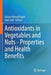 Antioxidants in Vegetables and Nuts - Properties and Health Benefits by Gulzar Ahmad Nayik