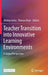 Teacher Transition Into Innovative Learning Environments: A Global Perspective by Wesley Imms