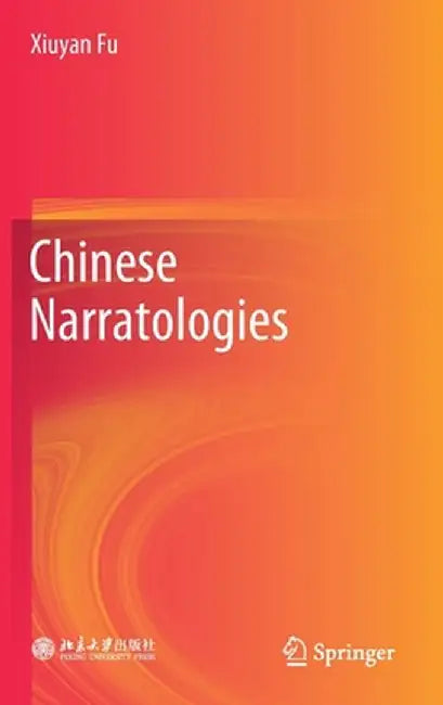 Chinese Narratologies by Xiuyan Fu
