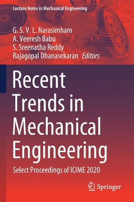 Recent Trends in Mechanical Engineering: Select Proceedings of Icime 2020 by G. S. V. L. Narasimham