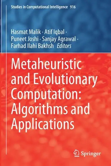 Metaheuristic and Evolutionary Computation: Algorithms and Applications by Hasmat Malik