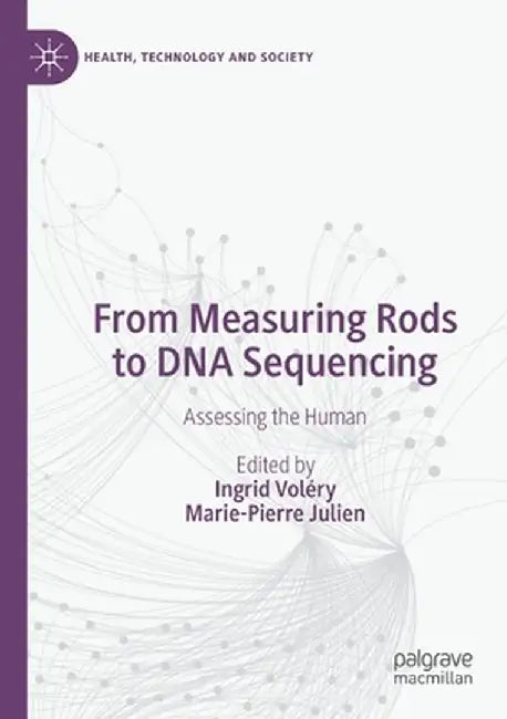 From Measuring Rods to DNA Sequencing: Assessing the Human by Ingrid Voléry