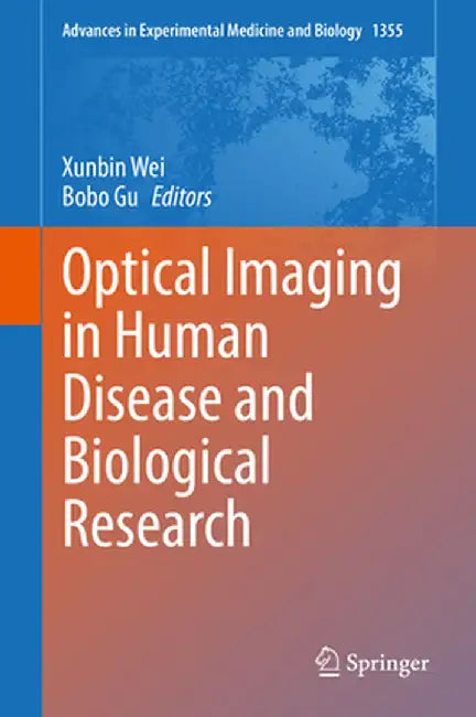 Optical Imaging in Human Disease and Biological Research by Xunbin Wei