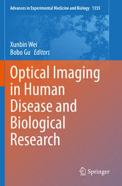 Optical Imaging in Human Disease and Biological Research by Xunbin Wei