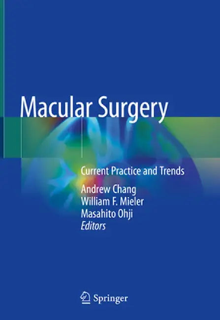Macular Surgery: Current Practice and Trends by Andrew Chang