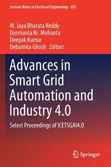 Advances in Smart Grid Automation and Industry 4.0: Select Proceedings of Icetsgai4.0 by M. Jaya Bharata Reddy