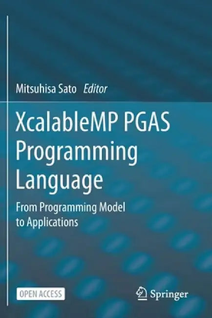 Xcalablemp Pgas Programming Language: From Programming Model to Applications by Mitsuhisa Sato