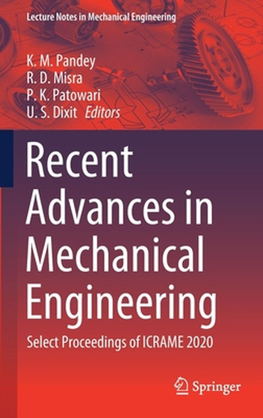 Recent Advances in Mechanical Engineering: Select Proceedings of Icrame 2020 by K. M. Pandey