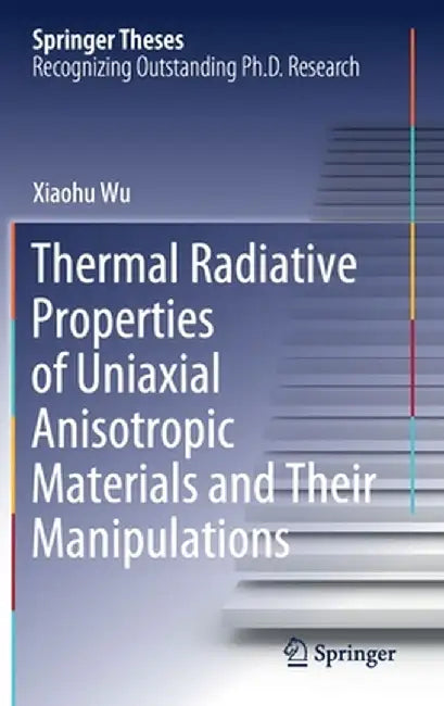 Thermal Radiative Properties of Uniaxial Anisotropic Materials and Their Manipulations by Xiaohu Wu