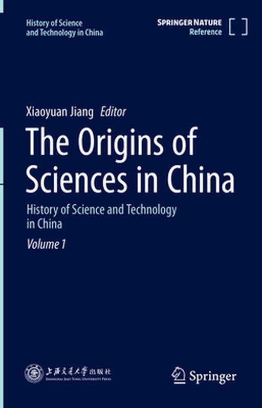 The Origins of Sciences in China: History of Science and Technology in China Volume 1 by Xiaoyuan Jiang