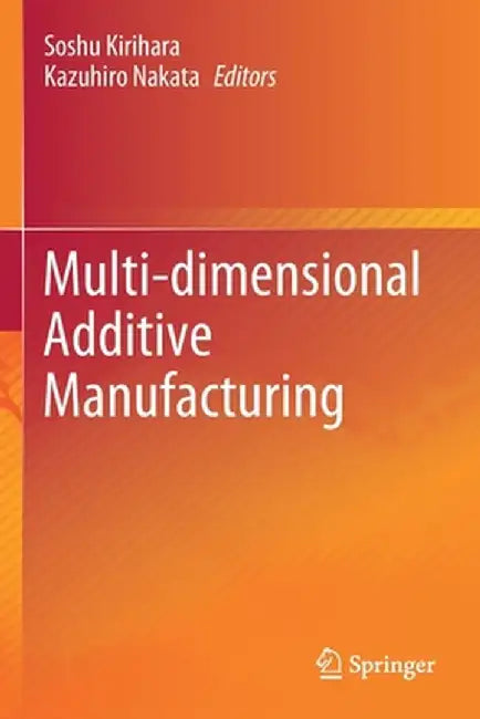 Multi-Dimensional Additive Manufacturing by Soshu Kirihara