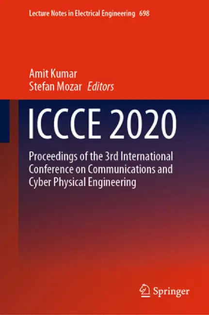 Iccce 2020: Proceedings of the 3rd International Conference on Communications and Cyber Physical Engineering by Amit Kumar