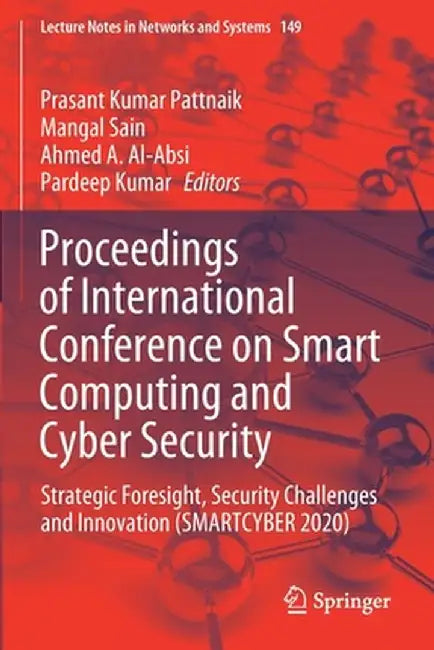 Proceedings of International Conference on Smart Computing and Cyber Security: Strategic Foresight, Security Challenges and Innovation (Smartcyber 202 by Prasant Kumar Pattnaik