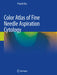 Color Atlas of Fine Needle Aspiration Cytology by Pranab Dey